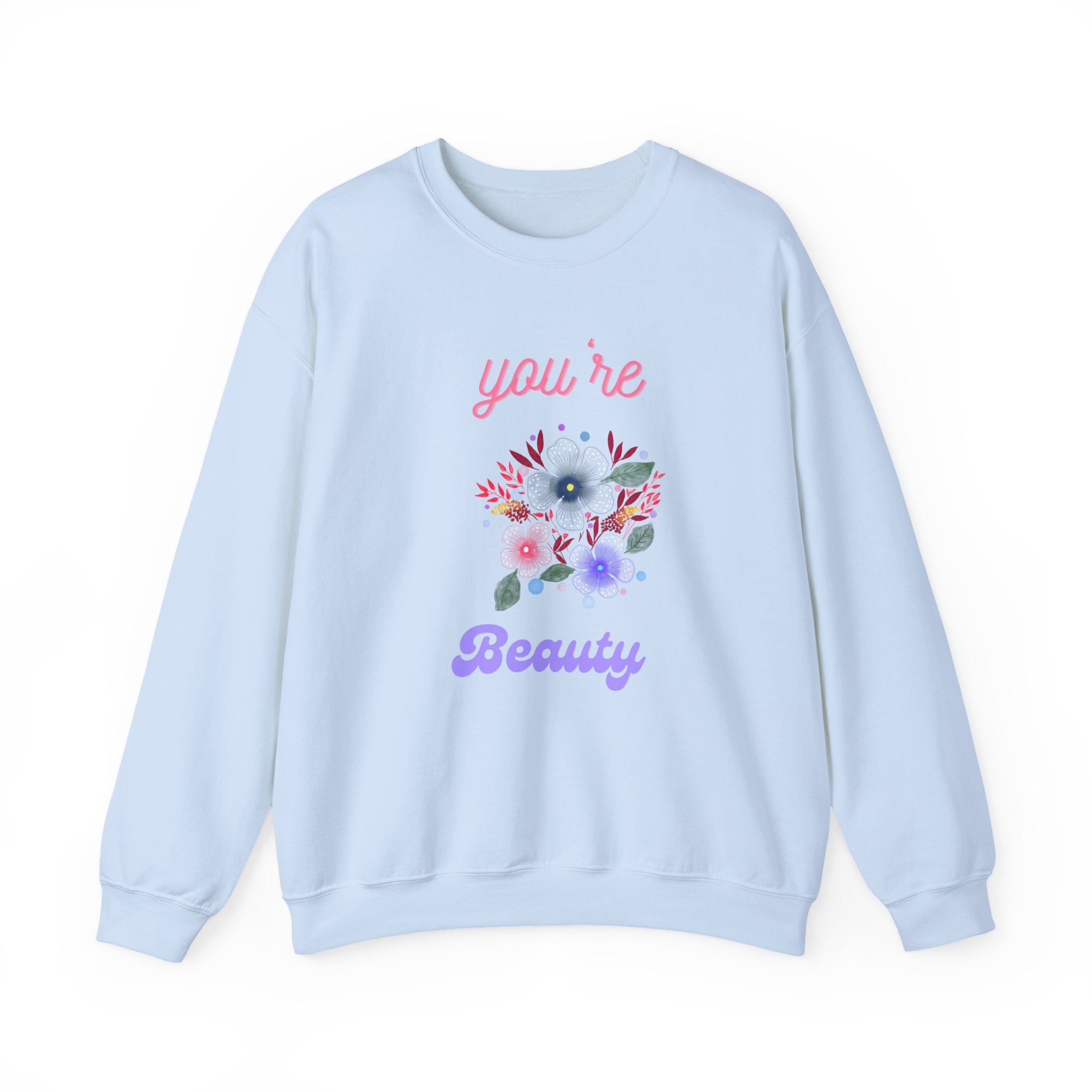 You're Beautiful Sweatshirt - Cozy Crewneck, Gift for Her, Floral Design, Spring Fashion, Self-Love Apparel