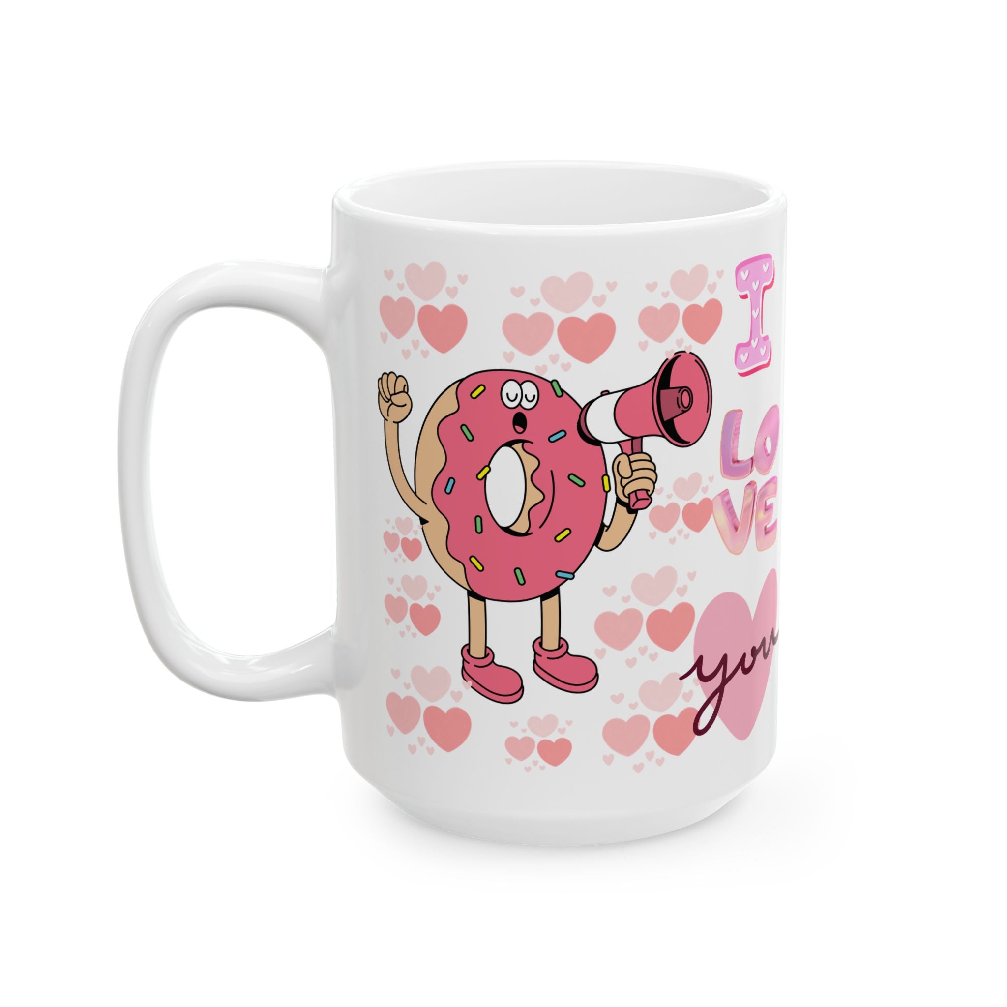 I Donut Love You Ceramic Mug — Cute Pink Donut Valentine Coffee Cup (11oz, 15oz)