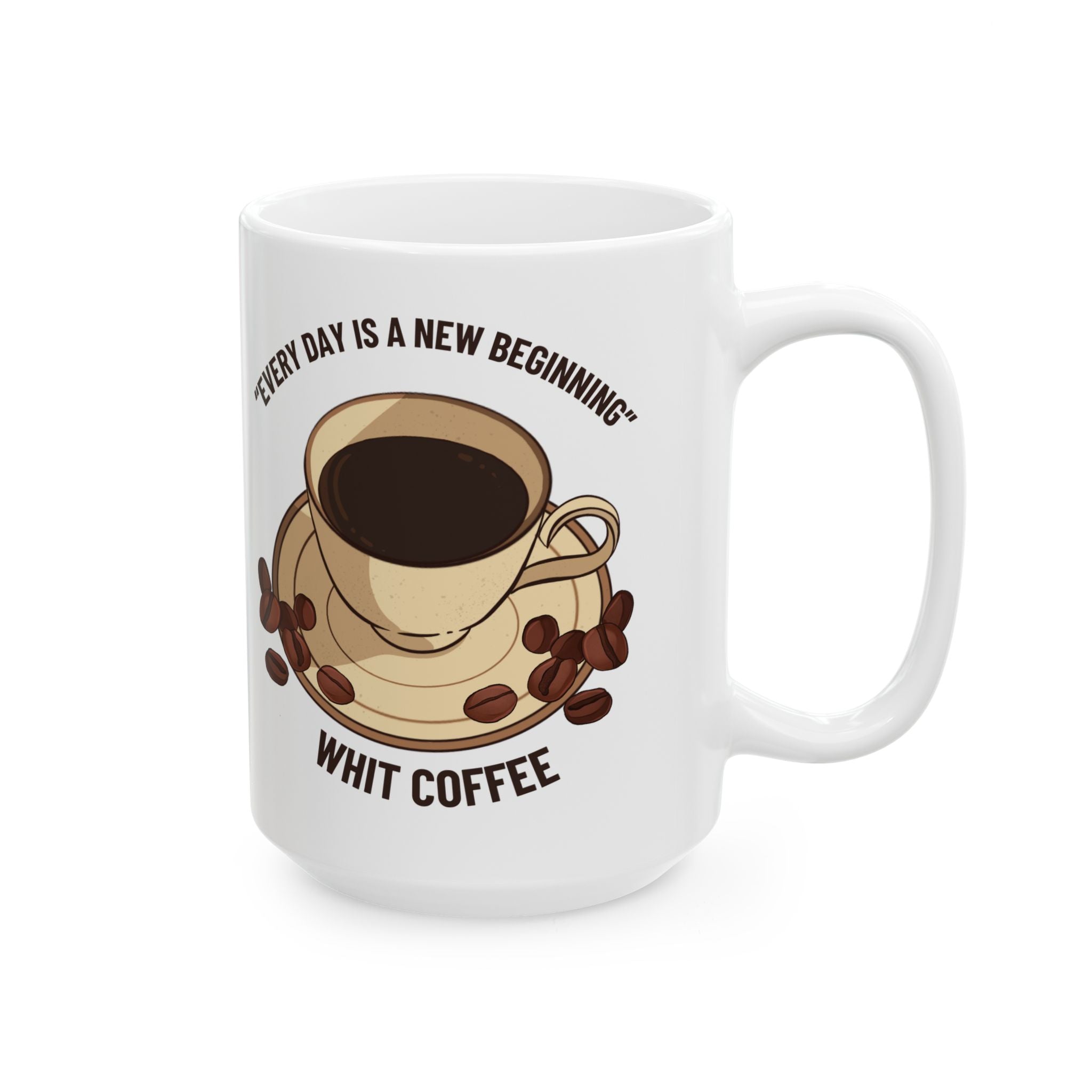 Every Day is a New Beginning Coffee Mug, Inspirational Gift, Tea Lover's Cup, Motivational Kitchen Decor, Coffee Cup, Unique Gift Idea