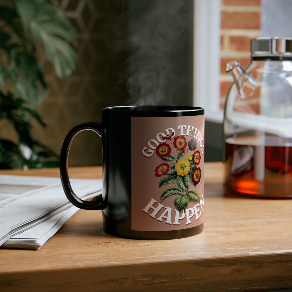Good Things Happen Floral Mug — Positive Quote Coffee Cup (11oz/15oz)
