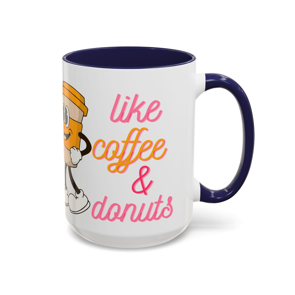 Like Coffee & Donuts Accent Coffee Mug — Cute Donut & Coffee Cup Design (11/15oz)