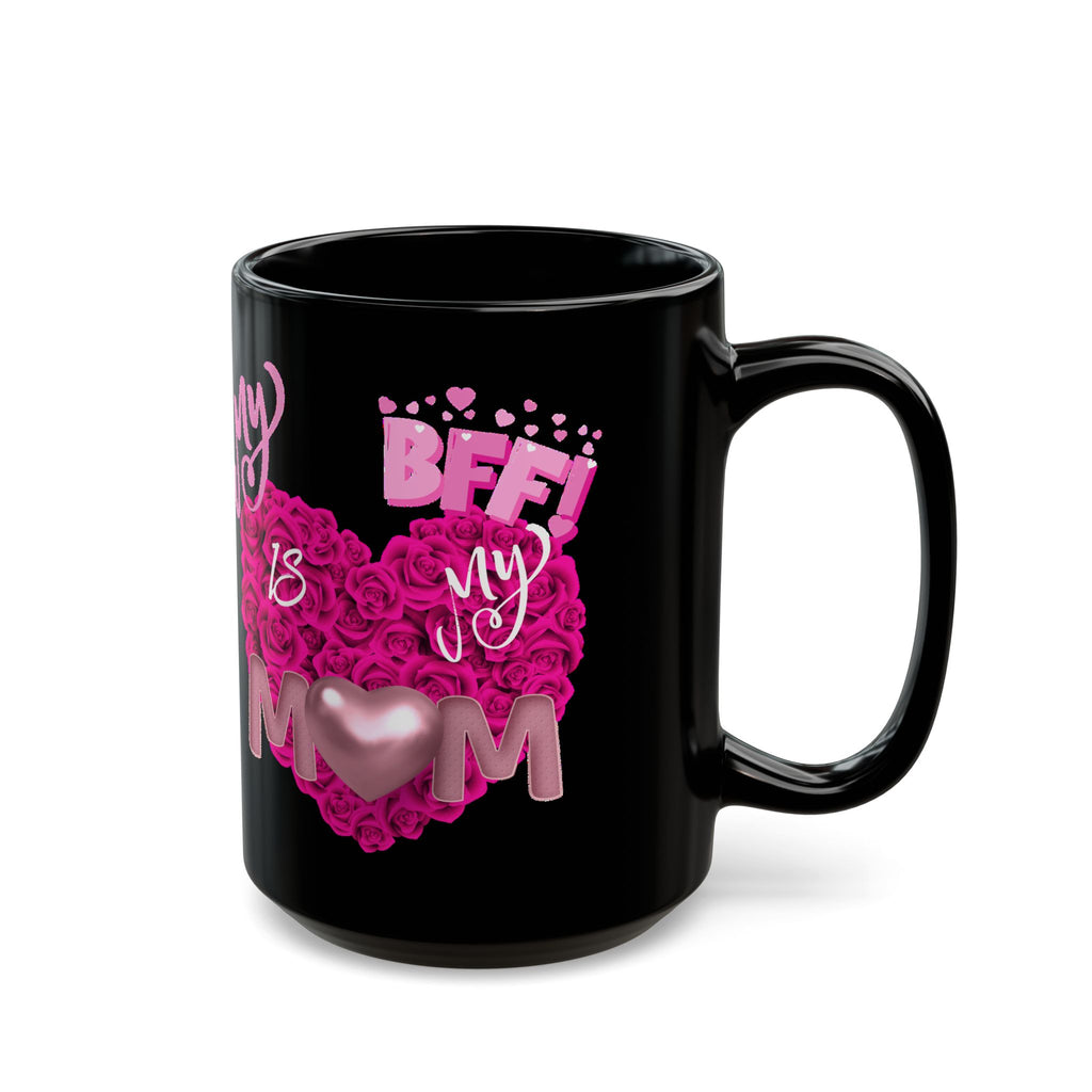 Mom Is My BFF Black Coffee Mug — Pink Heart Floral Mother's Day Gift (11oz & 15oz)