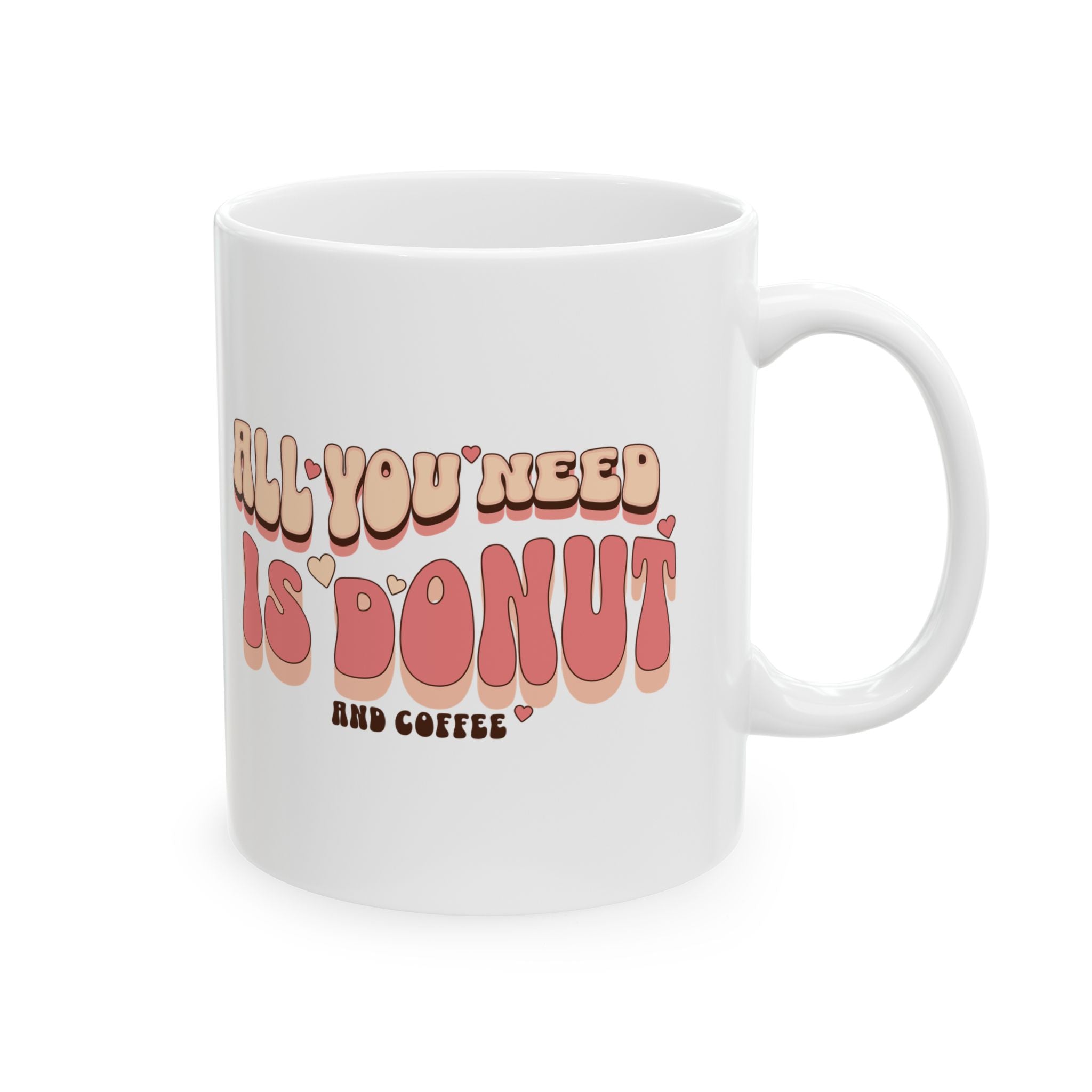 Whimsical Ceramic Coffee Mug - "All You Need Is Donut" - Fun Gift for Food Lovers, Birthday, Tea Lovers, Humor, Kitchen Decor