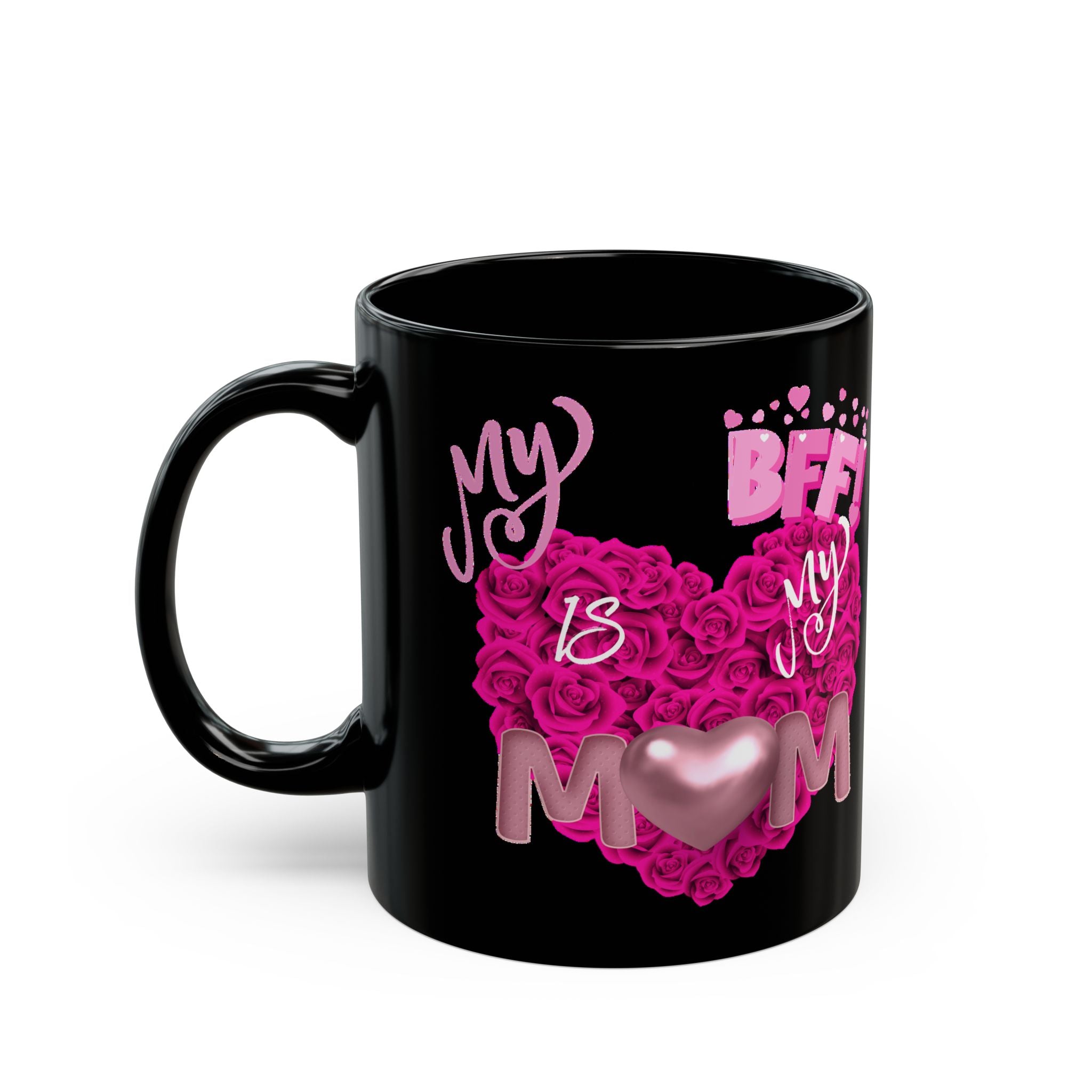 Mom Is My BFF Black Coffee Mug — Pink Heart Floral Mother's Day Gift (11oz & 15oz)