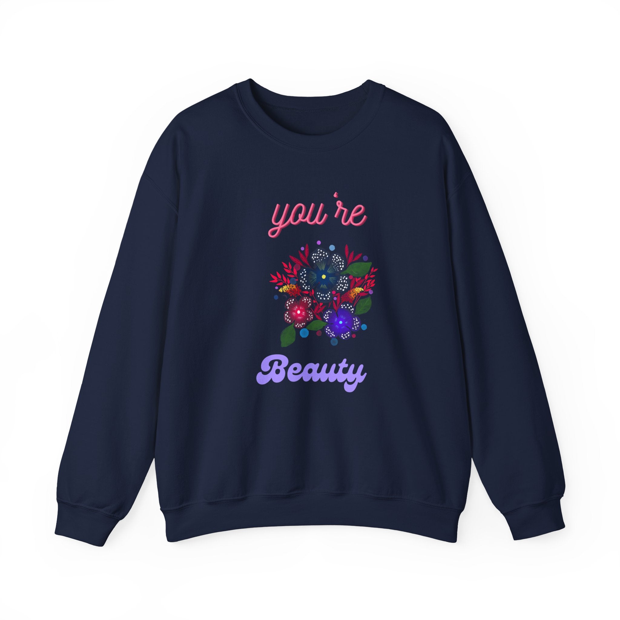 You're Beautiful Sweatshirt - Cozy Crewneck, Gift for Her, Floral Design, Spring Fashion, Self-Love Apparel