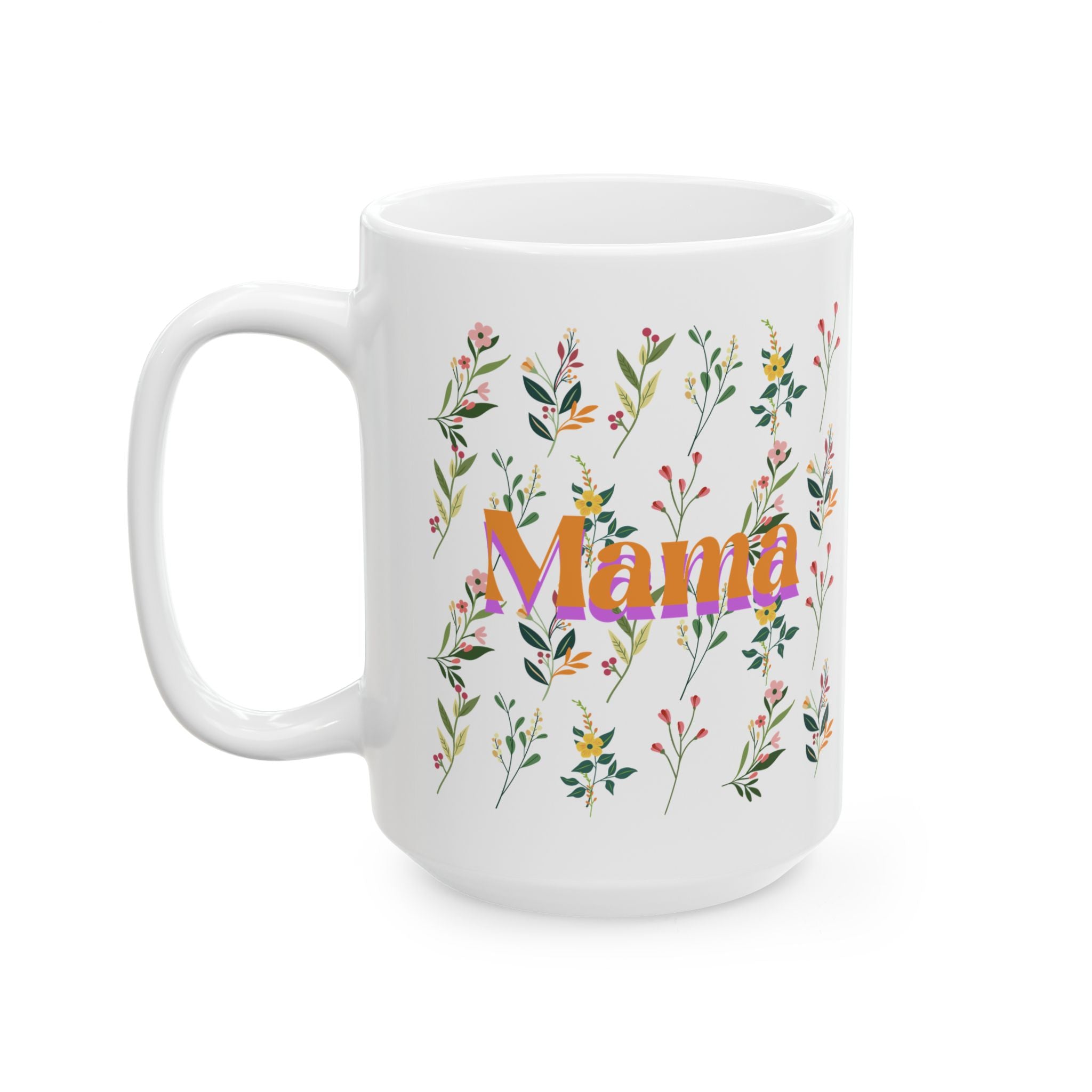 Floral Mother’s Day Ceramic Mug, Gift for Mom, Tea Coffee Cup, 11oz and 15oz, Spring Inspired Drinkware