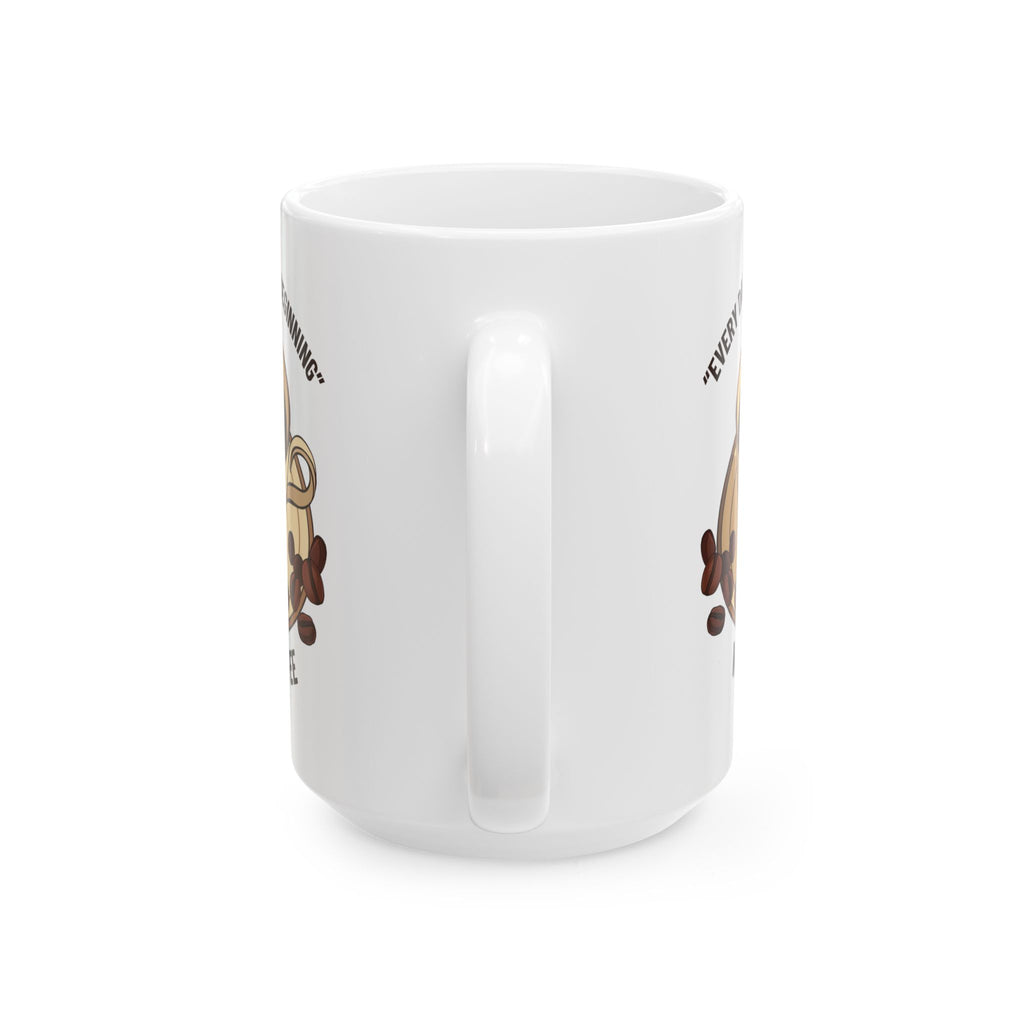 Every Day is a New Beginning Coffee Mug, Inspirational Gift, Tea Lover's Cup, Motivational Kitchen Decor, Coffee Cup, Unique Gift Idea