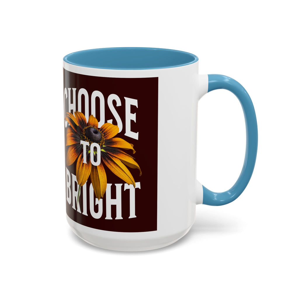 Choose to Be Bright Coffee Mug — Sunflower Accent Ceramic Mug (11/15oz)