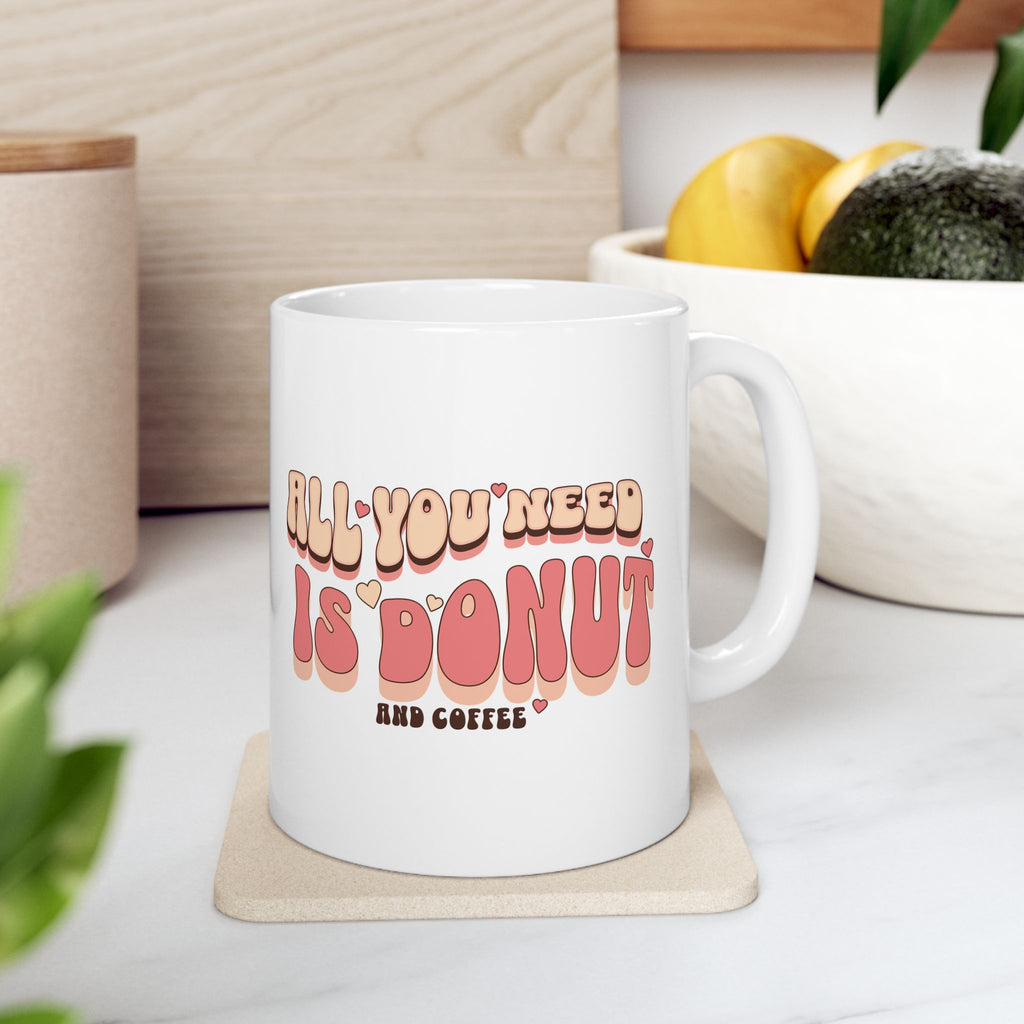 Whimsical Ceramic Coffee Mug - "All You Need Is Donut" - Fun Gift for Food Lovers, Birthday, Tea Lovers, Humor, Kitchen Decor