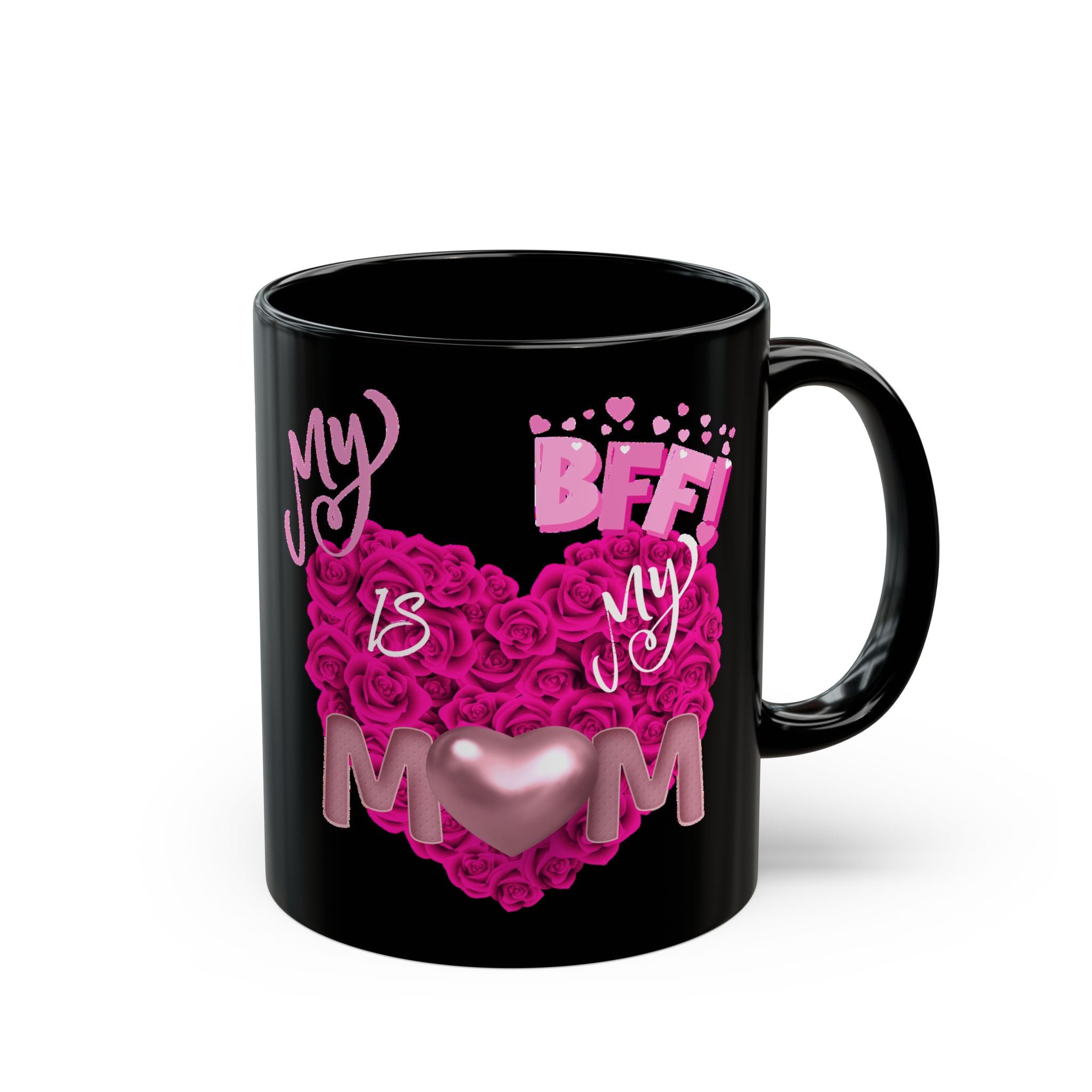 Mom Is My BFF Black Coffee Mug — Pink Heart Floral Mother's Day Gift (11oz & 15oz)