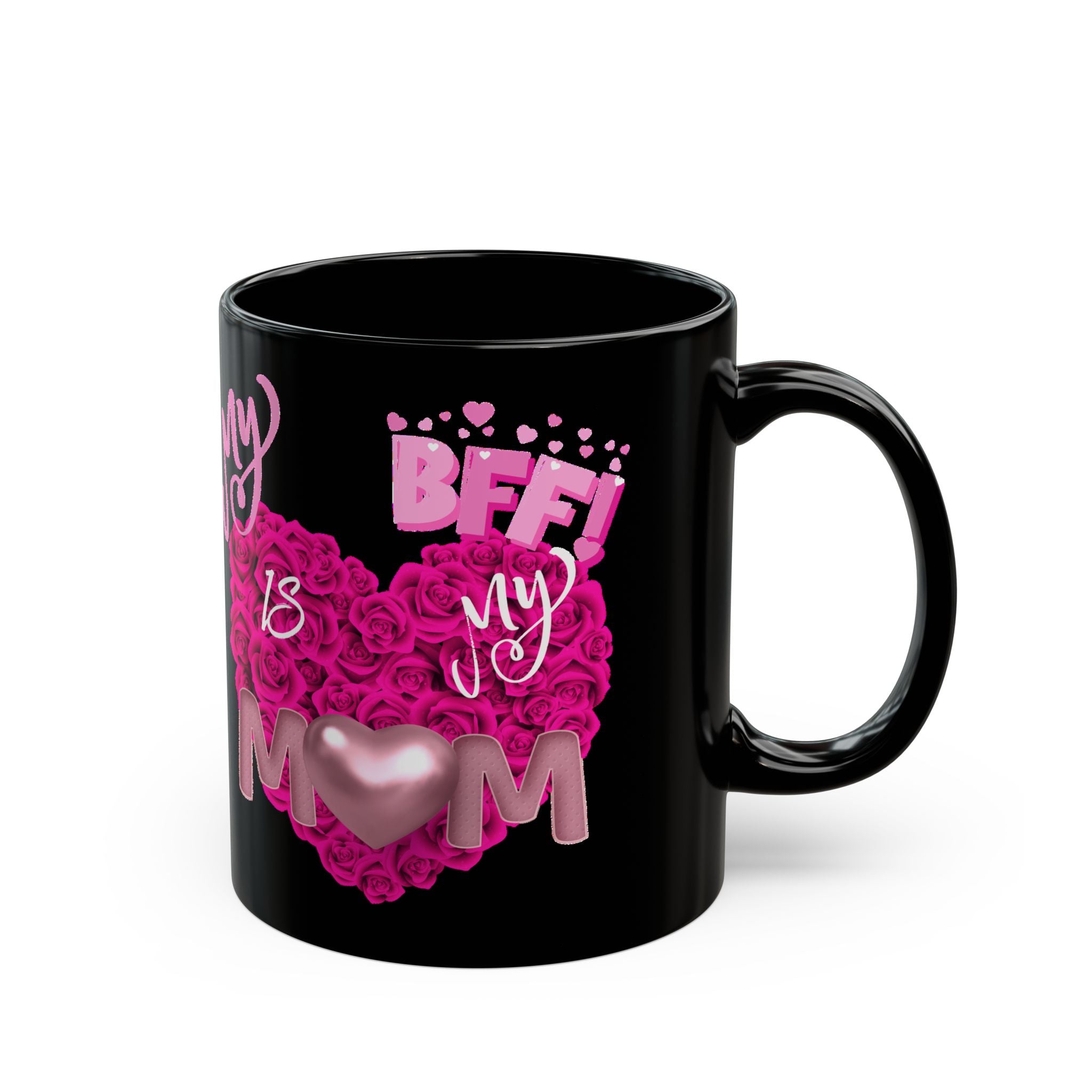 Mom Is My BFF Black Coffee Mug — Pink Heart Floral Mother's Day Gift (11oz & 15oz)