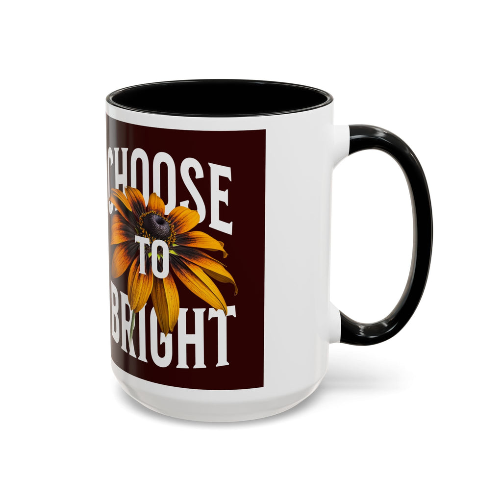 Choose to Be Bright Coffee Mug — Sunflower Accent Ceramic Mug (11/15oz)
