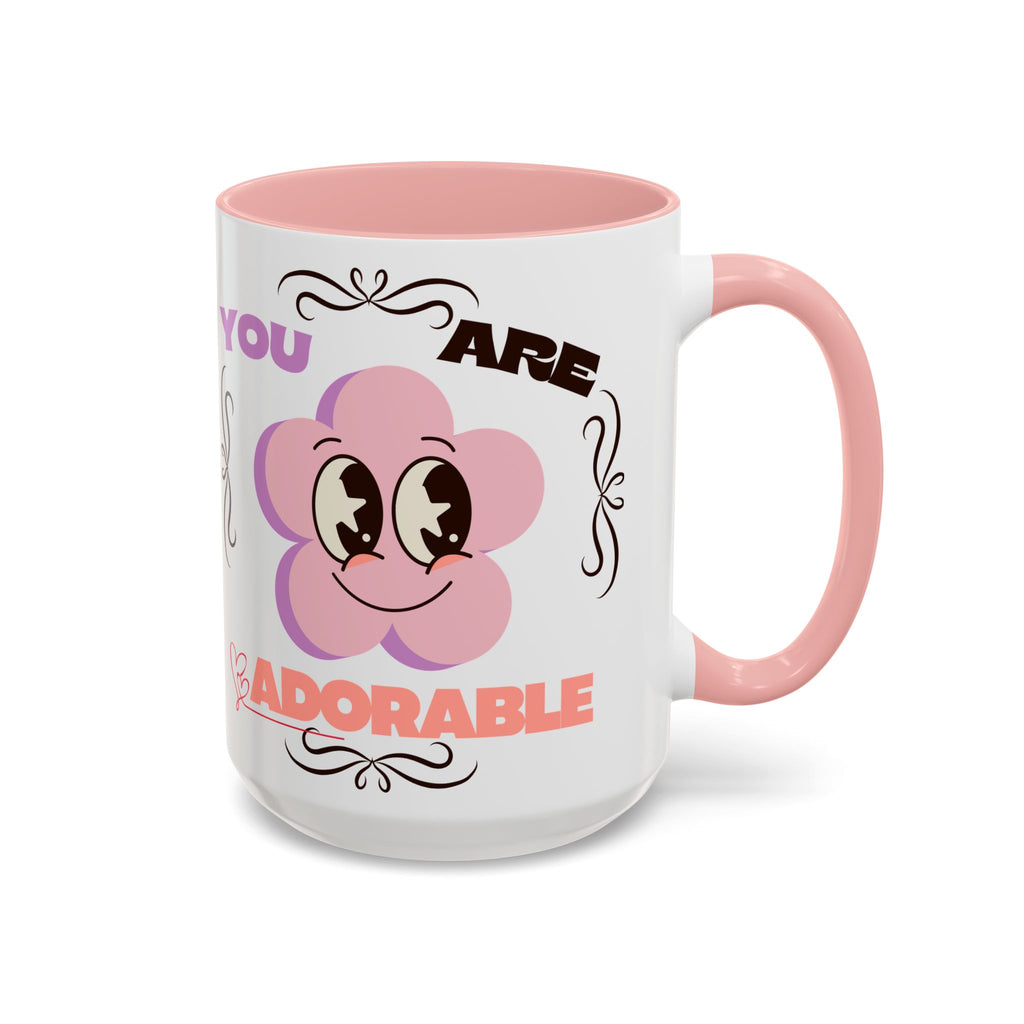 You Are Adorable Coffee Mug — Cute Pink Flower Accent Mug (11/15oz)