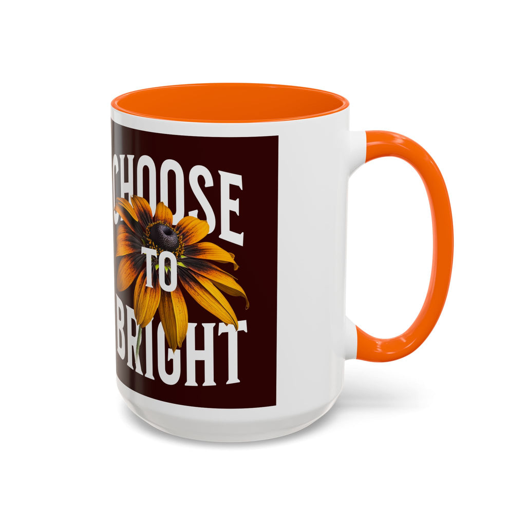 Choose to Be Bright Coffee Mug — Sunflower Accent Ceramic Mug (11/15oz)