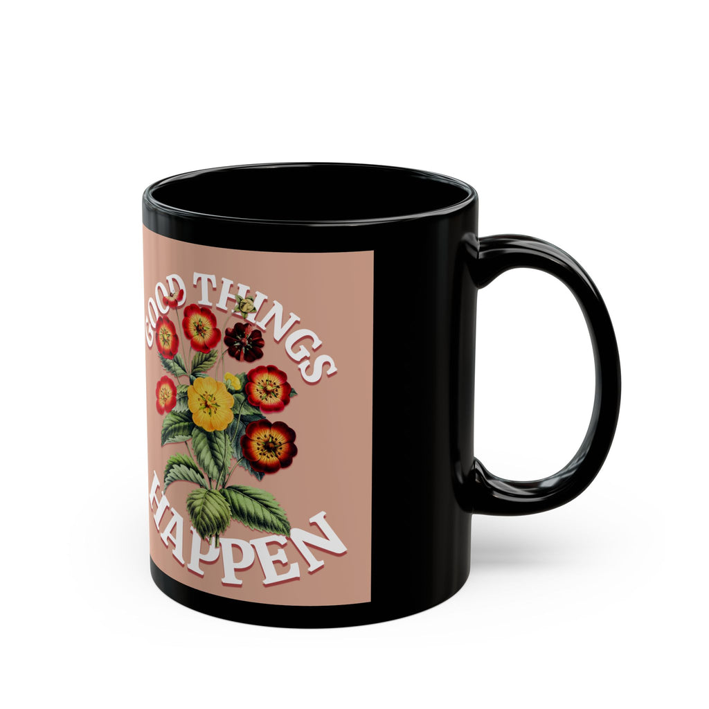 Good Things Happen Floral Mug — Positive Quote Coffee Cup (11oz/15oz)