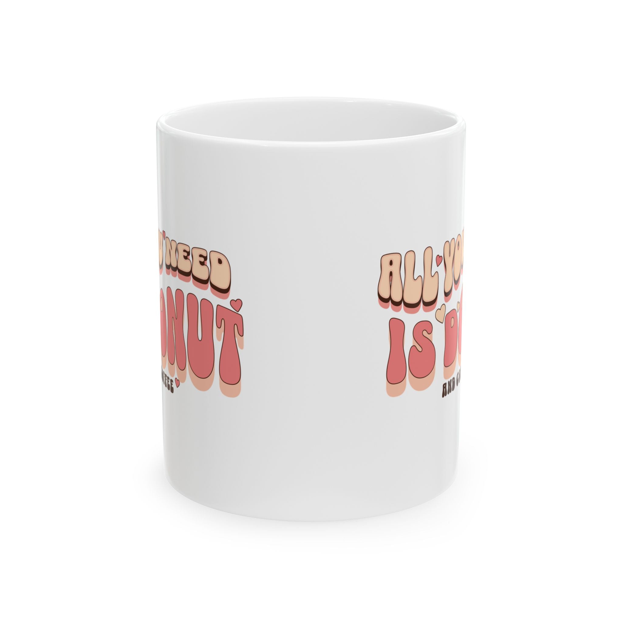 Whimsical Ceramic Coffee Mug - "All You Need Is Donut" - Fun Gift for Food Lovers, Birthday, Tea Lovers, Humor, Kitchen Decor