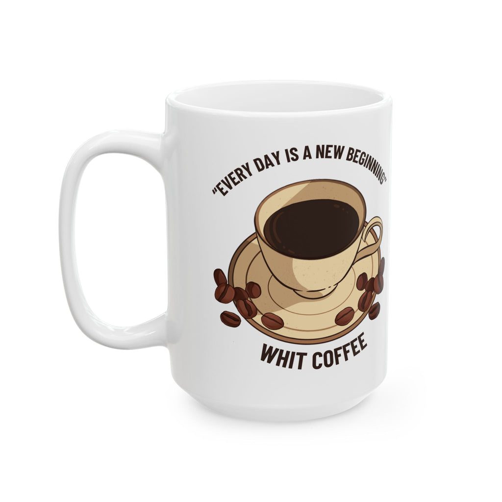 Every Day is a New Beginning Coffee Mug, Inspirational Gift, Tea Lover's Cup, Motivational Kitchen Decor, Coffee Cup, Unique Gift Idea
