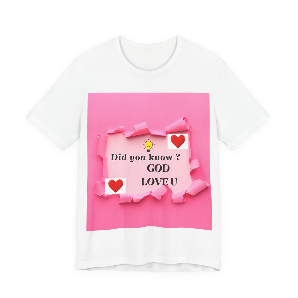 Inspirational Love Quote Tee, Unisex Jersey Short Sleeve T-Shirt, God Love You Shirt, Heartwarming Gift for Friends, Affirmation Apparel